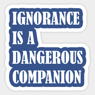 Ignorance Is a Dangerous Companion Classical design Sticker